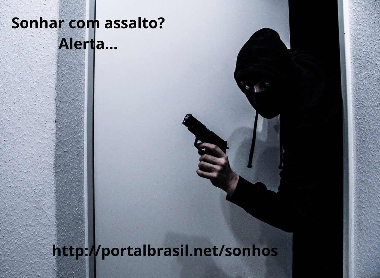 Sonhar com Assalto têm Alguns Significados. Atenção Cuidado!
