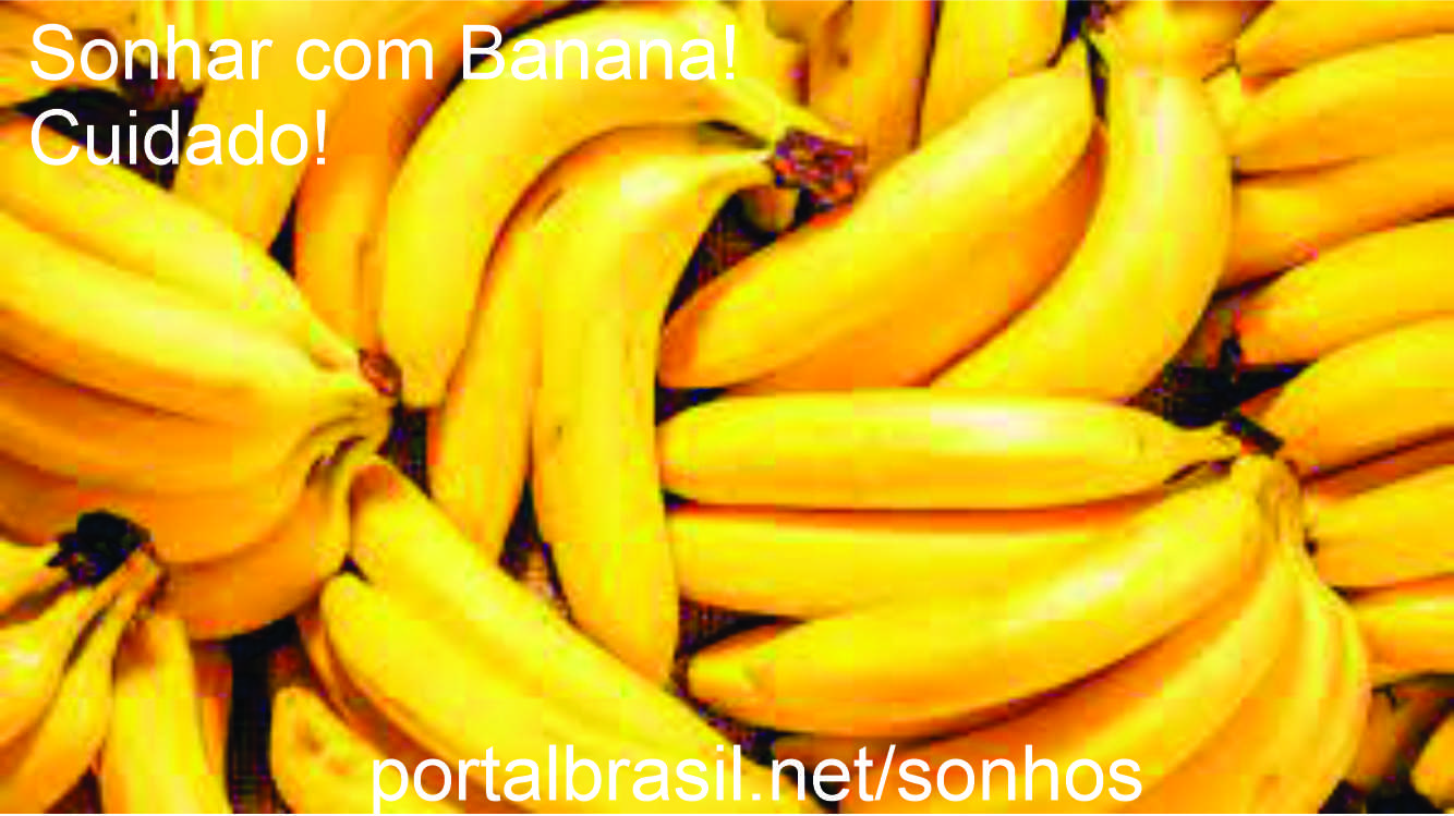 Sonhar com banana têm Alguns Significados. Atenção Cuidado!