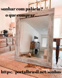 Sonhar com Palácio o que Comprar Espelho: Eles nos dão a oportunidade de "ver a nós mesmos como os outros nos veem". Também servem para dar aquela ajeitada no visual e até para ensaiar um discurso importante. Ao longo dos séculos, espelhos foram usados para adivinhar o futuro, rever eventos do passado e para procurar a verdade. Além da sua principal finalidade de refletir a imagem, o produto assume importante papel na decoração e pode, ainda, transmitir a sensação de características das diferentes versões.