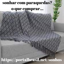 Sonhar com Paraquedas o que Comprar
Manta: As mantas decorativas são as queridinhas do inverno, pois além de aquecer o ambiente, dão uma sensação estética de conforto e aconchego. Outra grande vantagem do produto é proteger um sofá, cadeira ou poltrona contra pelos de animais, poeira e outras sujeiras. Apenas tenha cuidado com a cor da manta decorativa para poltrona, para que ela orne com o restante do ambiente. Se quiser uma decoração sutil e elegante, procure uma manta decorativa para poltrona em tons neutros, como cinza, bege e off White.