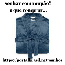 Sonhar com Roupão o que Comprar

Roupão: Ele é perfeito para antes de entrar ou sair da piscina ou do mar. Também vale apostar nele para proteger a roupa enquanto passa a maquiagem ou arruma o cabelo ou então para se cobrir caso apareça uma visita inesperada. - É possível encontrar o roupão em vários tamanhos, tanto para crianças, quanto para adultos. roupão de banho ou simplesmente roupão é uma peça feita de tecido felpudo, atoalhado, altamente absorvente, utilizado após o banho para secar-se, cobrir o corpo e até aquecer-se. A maioria é fabricado em algodão, mas também pode ser confeccionado de microfibra ou veludo.