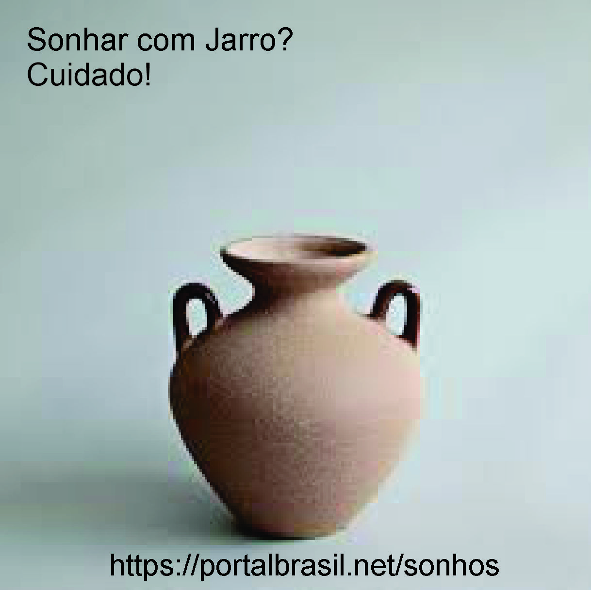 Sonhar com Jarro têm Alguns Significados. Atenção! Cuidado!