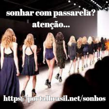 Sonhar com Passarela significa que você pode conhecer alguém importante para você no futuro. Muitas energias positivas estão atraindo sobre você, na primavera, em favor.