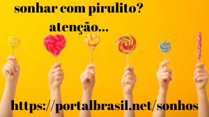 Sonhar com Pirulito significa coisas agradáveis, boas surpresas, alegrias, novas experiências que trazem felicidade. O sonho com doces e pirulitos remeta as coisas da infância, quando não tínhamos tanta responsabilidade,