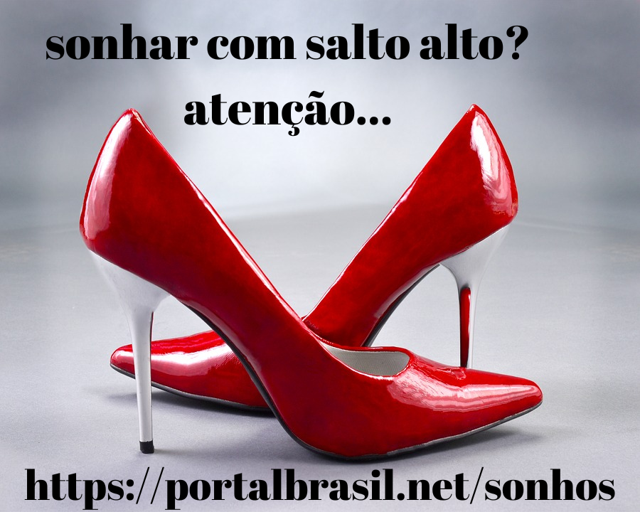 Sonhar com Salto Alto significa um sinal de boa sorte o surgimento de energias de crescimento e progresso em sua vida, assim como o sinal da primavera no mar, indicando que você tem o poder de mudar sua vida.
